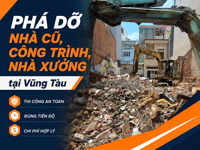 Phá dỡ nhà cũ, công trình, nhà xưởng tại Vũng Tàu giá rẻ