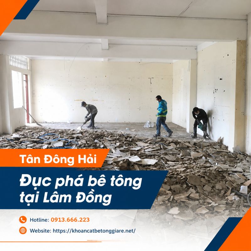 Đục phá bê tông tại Lâm Đồng chuyên nghiệp, thi công nhanh